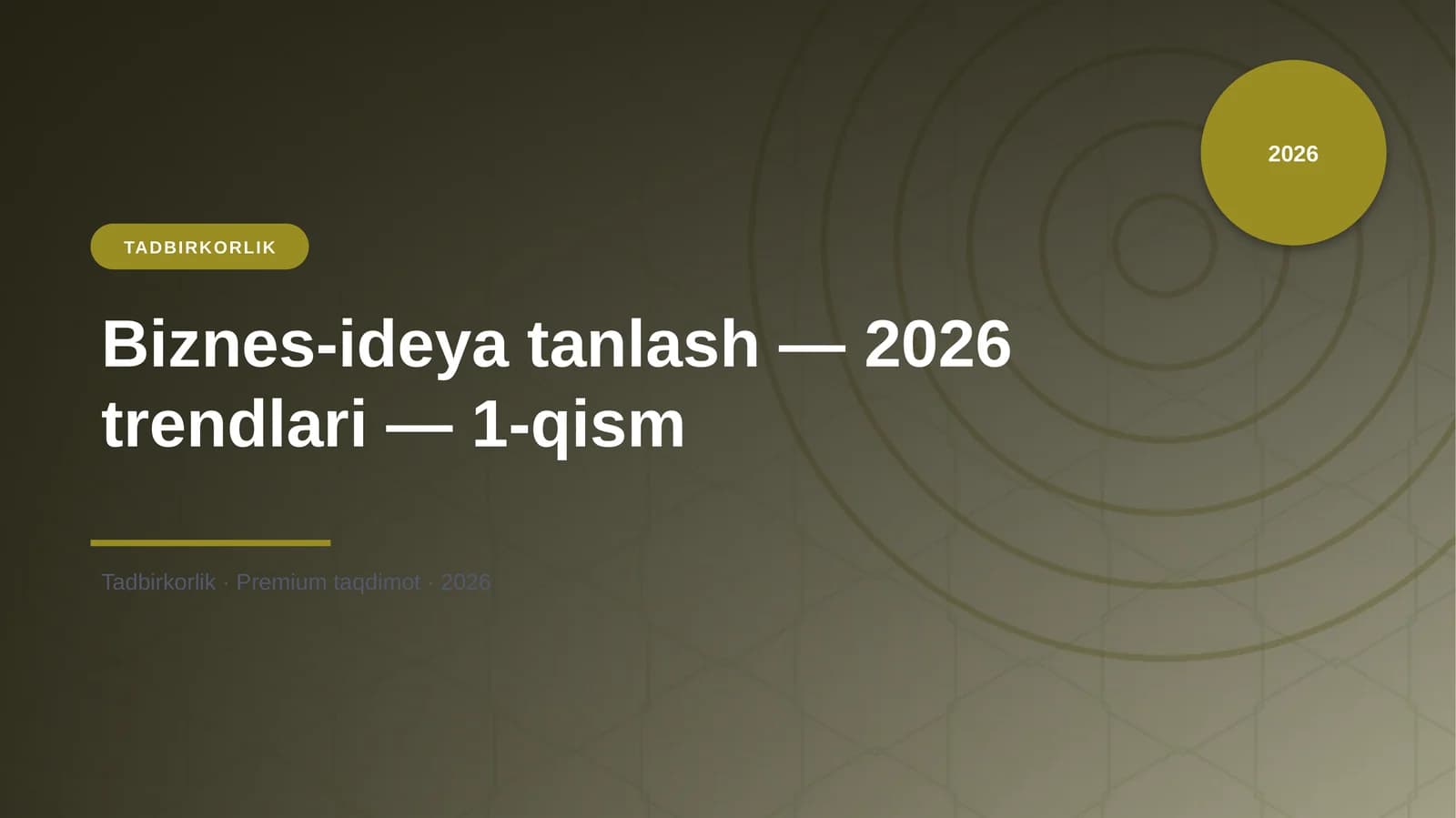 Biznes-ideya tanlash — 2026 trendlari — 1-qism