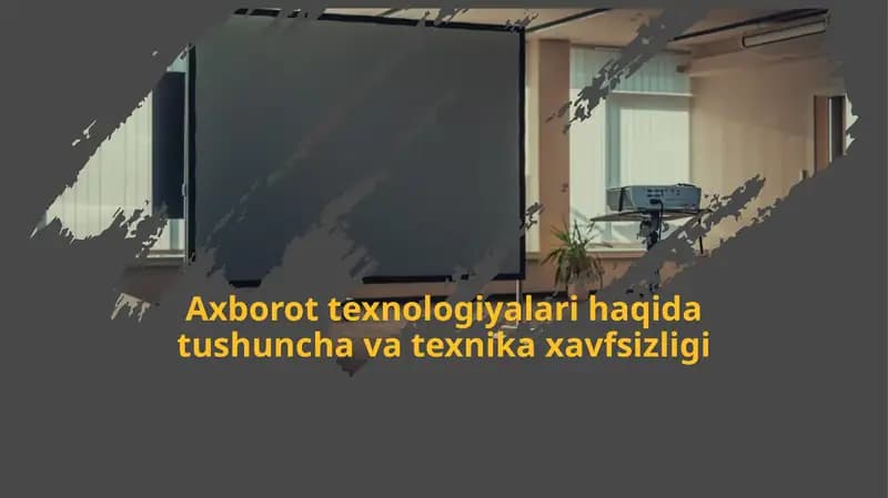 Axborot texnologiyalari haqida tushuncha va texnika xavfsizligi