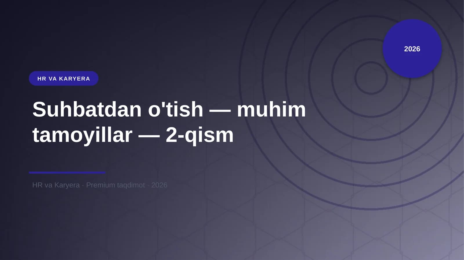Suhbatdan o'tish — muhim tamoyillar — 2-qism