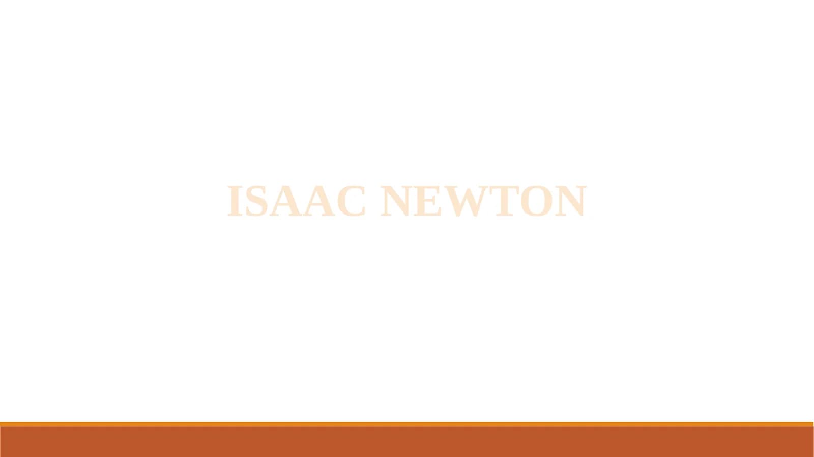 ISAAC NEWTON