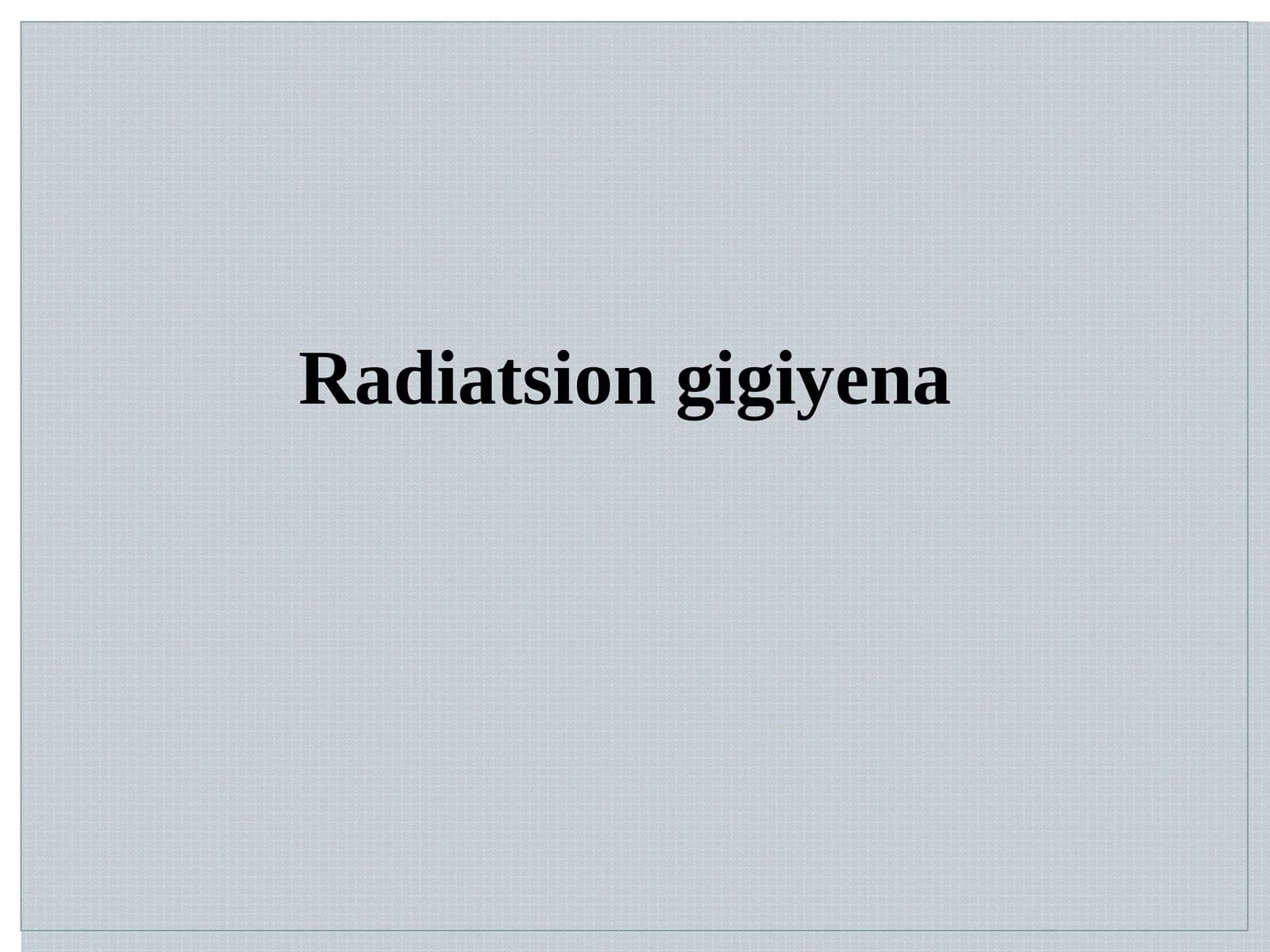 Biologiya - Radiatsion gigiyena