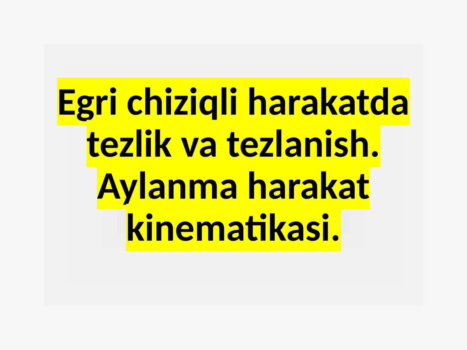 Egri  chiziqli harakat tezlik va tezlanish