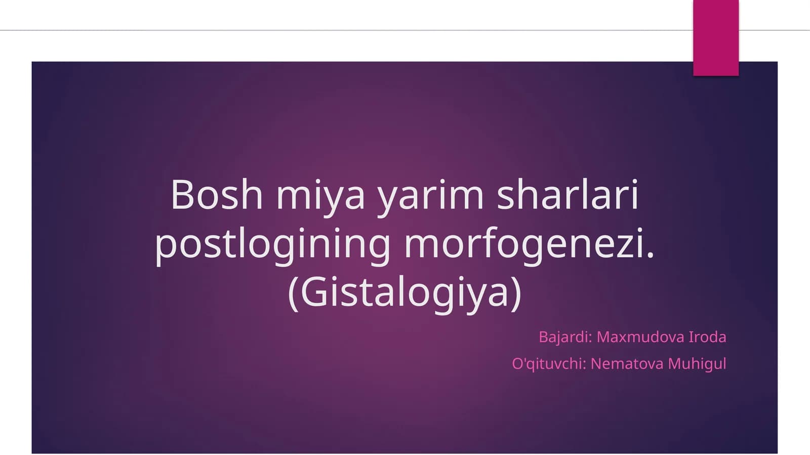 Bosh miya yarim sharlari postlogining morfogenezi. (Gistalogiya)
