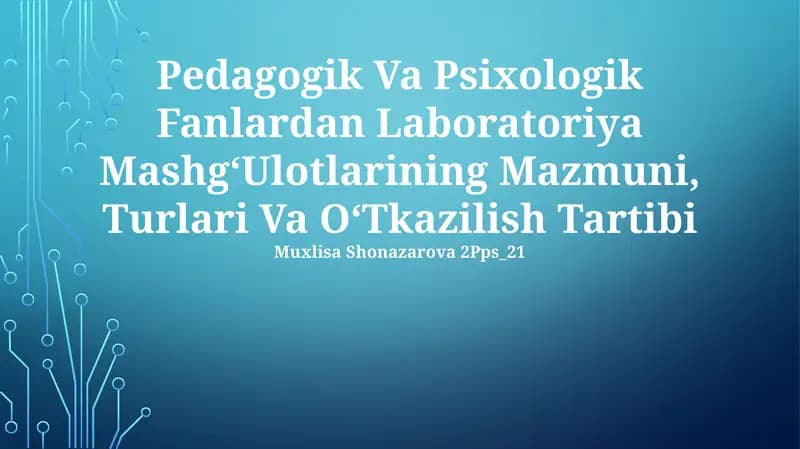 Pedagogik Va Psixologik Fanlardan Laboratoriya MashgʻUlotlarining Mazmuni, Turlari Va OʻTkazilish Tartibi
