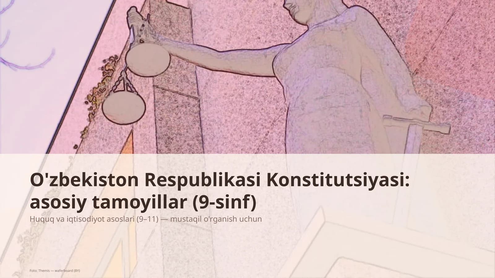 O'zbekiston Respublikasi Konstitutsiyasi: asosiy tamoyillar (9-sinf)