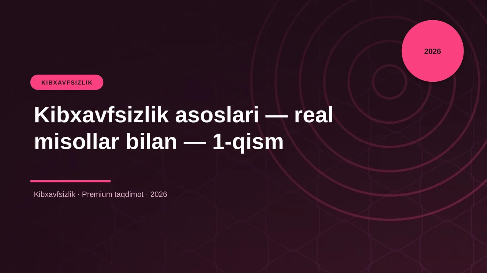 Kibxavfsizlik asoslari — real misollar bilan — 1-qism