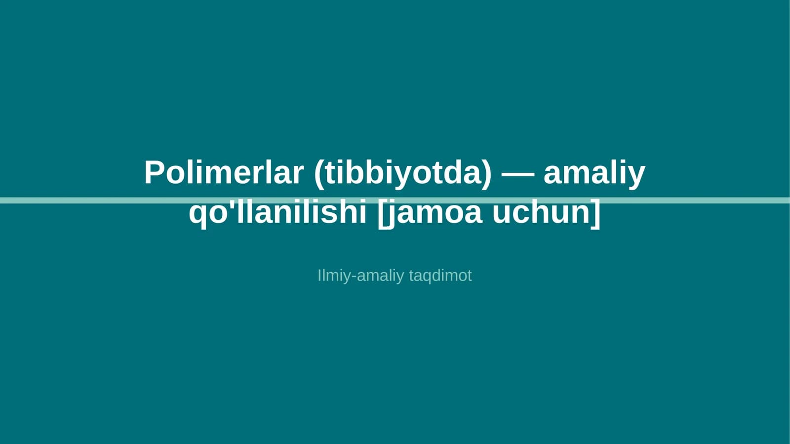 Polimerlar (tibbiyotda) — amaliy qo'llanilishi [jamoa uchun]