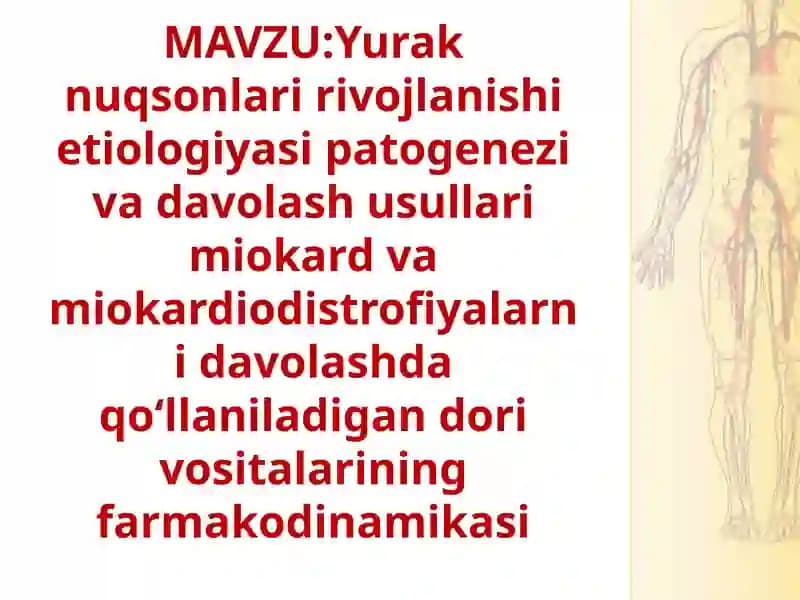 Yurak nuqsonlari rivojlanishi etiologiyasi patogenezi va davolash usullari miokard va miokardiodistrofiyalarni davolashda qoʻllaniladigan dori vositalarining farmakodinamikasi