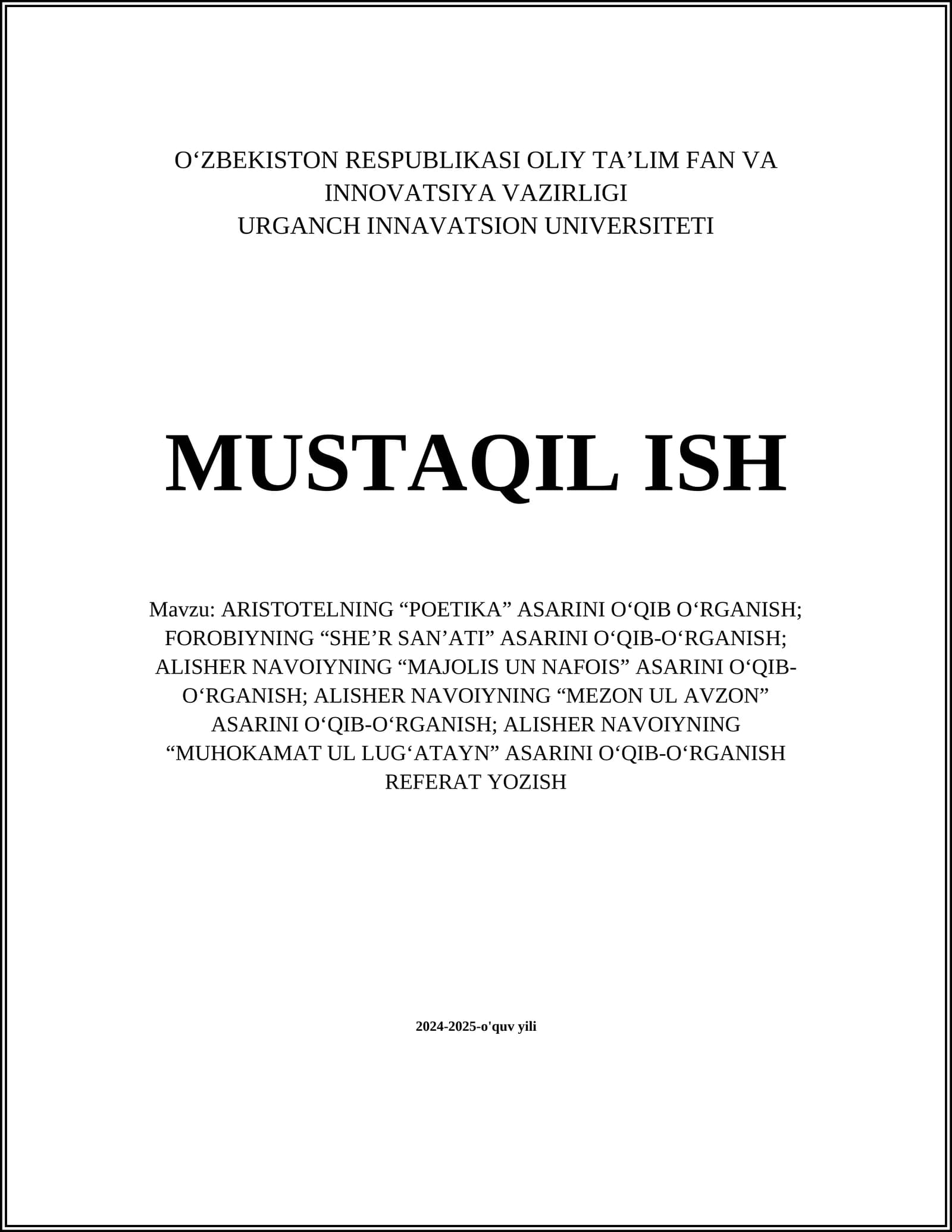 ARISTOTELNING “POETIKA” ASARINI O‘QIB O‘RGANISH; FOROBIYNING “SHE’R SAN’ATI” ASARINI O‘QIB-O‘RGANISH; ALISHER NAVOIYNING “MAJOLIS UN NAFOIS” ASARINI O‘QIB-O‘RGANISH; ALISHER NAVOIYNING “MEZON UL AVZON” ASARINI O‘QIB-O‘RGANISH; ALISHER NAVOIYNING “MUHOKAMAT UL LUG‘ATAYN” ASARINI O‘QIB-O‘RGANISH