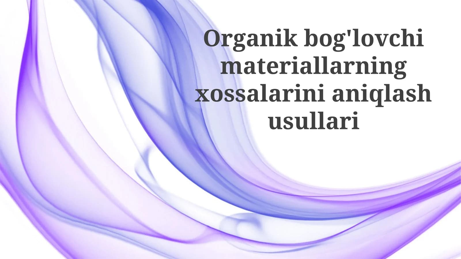 Organik biriktiruvchi moddalarning xususiyatlarini aniqlash usullari