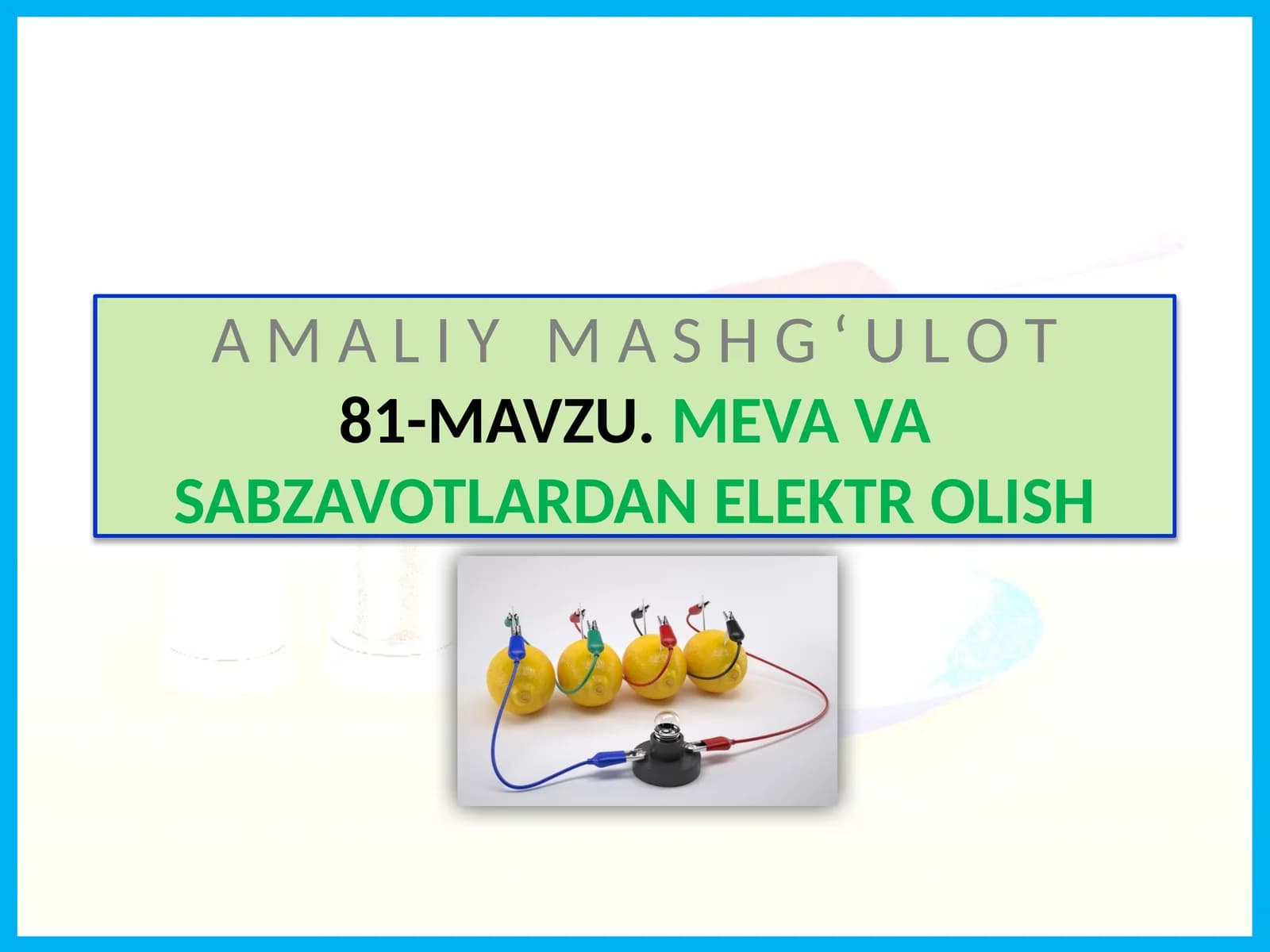 Mavzu: Meva va Sabzavotlardan Elektrolish