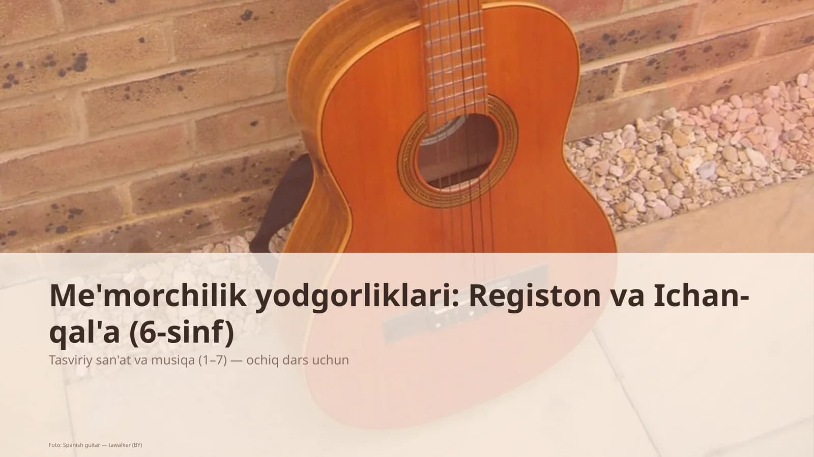 Me'morchilik yodgorliklari: Registon va Ichan-qal'a (6-sinf)