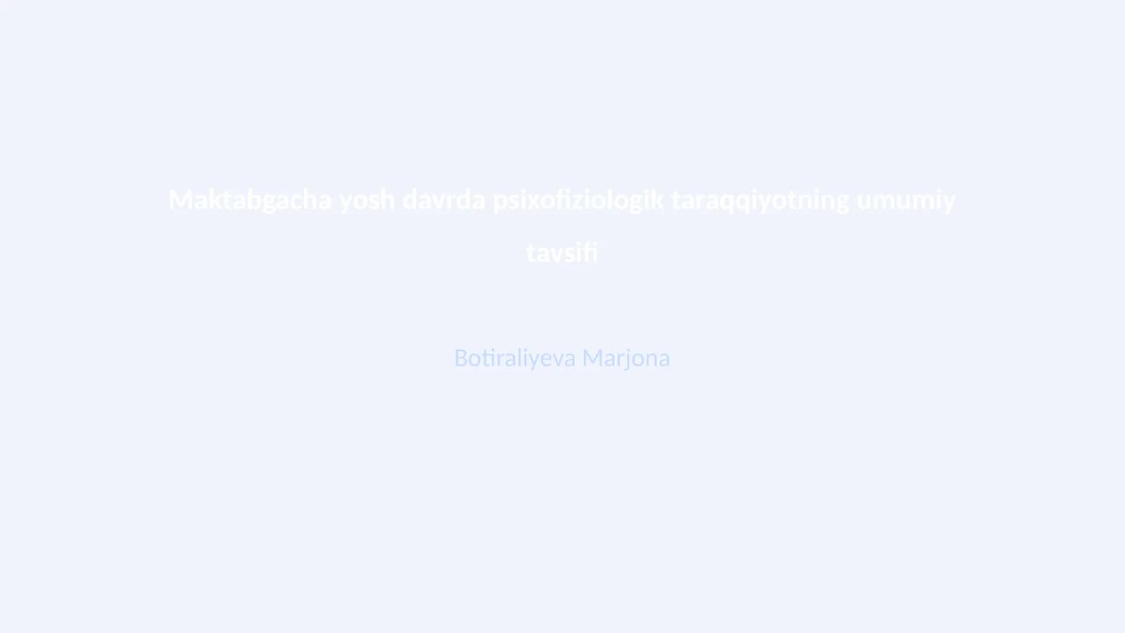 Maktabgacha yosh davrda psixofiziologik taraqqiyotning umumiy tavsifi