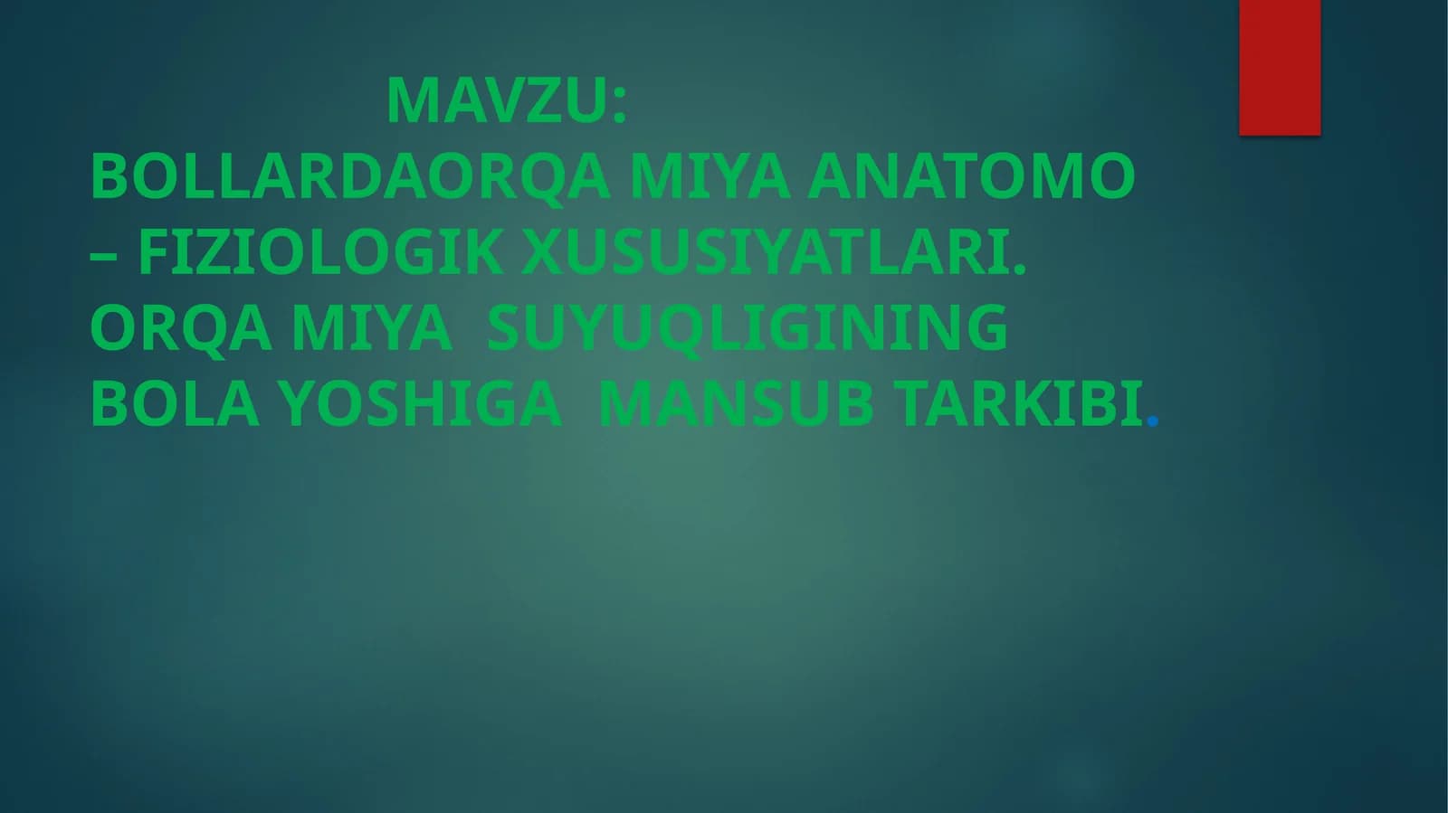 BOLLARDA ORQA MIYA ANATOMO – FIZIOLOGIK XUSUSIYATLARI