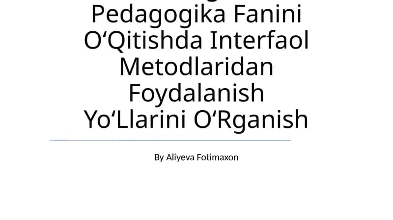 Maktabgacha Pedagogika Fanini OʻQitishda Interfaol Metodlaridan Foydalanish YoʻLlarini OʻRganish