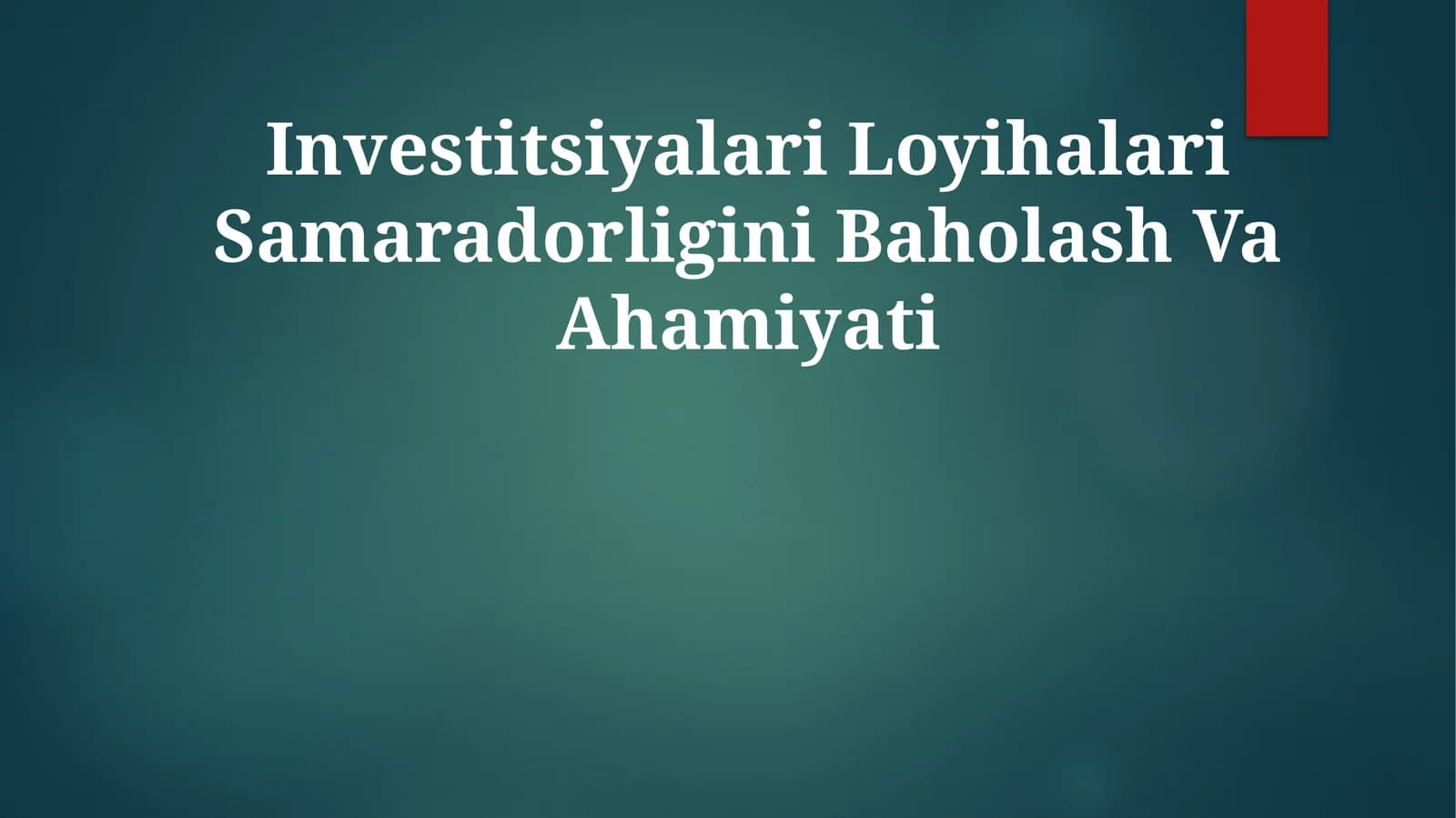 Investitsiyalari Loyihalari Samaradorligini BaholashVaAhamiyati