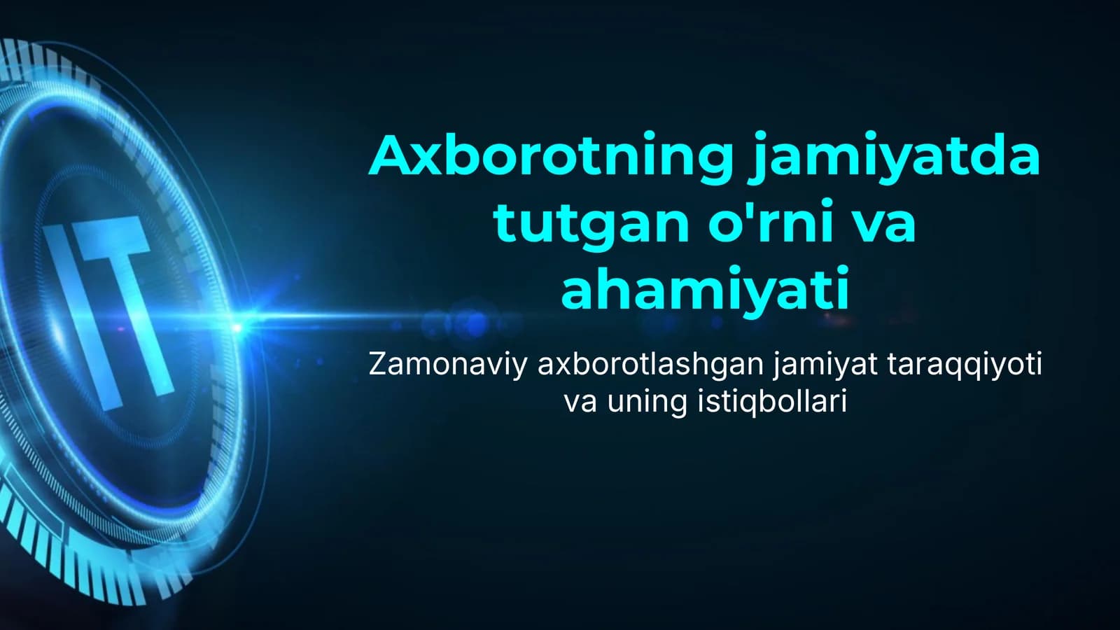 Axborotning jamiyatda tutgan o'rni va ahamiyati IT / AT