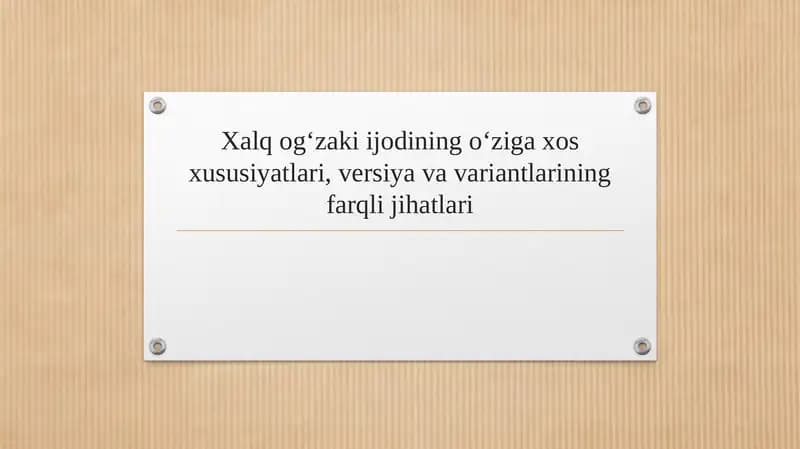 Xalq og‘zaki ijodining o‘ziga xos xususiyatlari, versiya va variantlarining farqli jihatlari