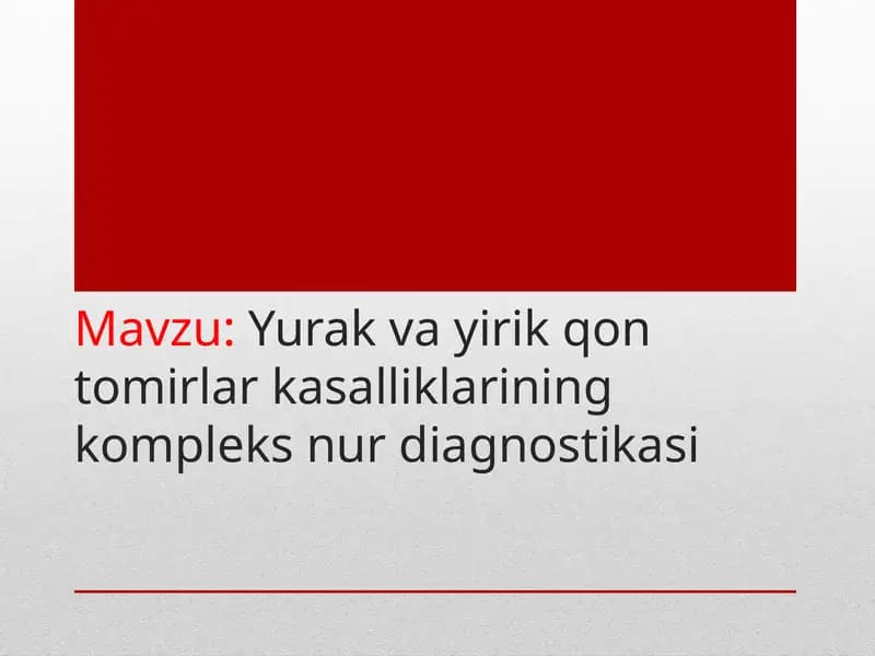 Yurak va yirik qon tomirlar kasalliklarining kompleks nur diagnostikasi