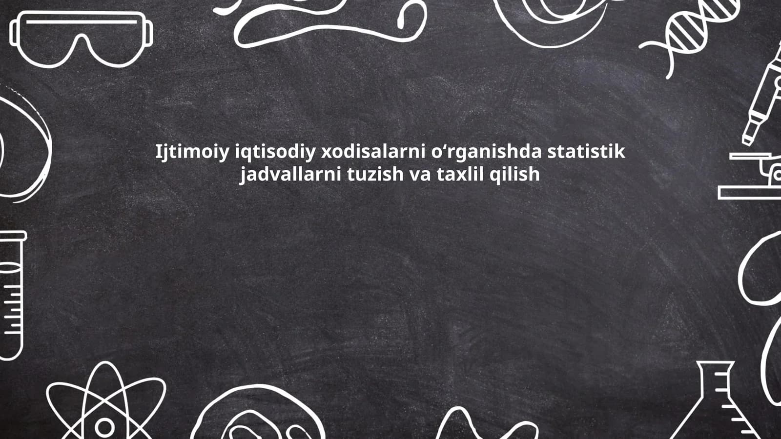 Ijtimoiy iqtisodiy xodisalarni oʻrganishda statistik jadvallarni tuzish va taxlil qilish