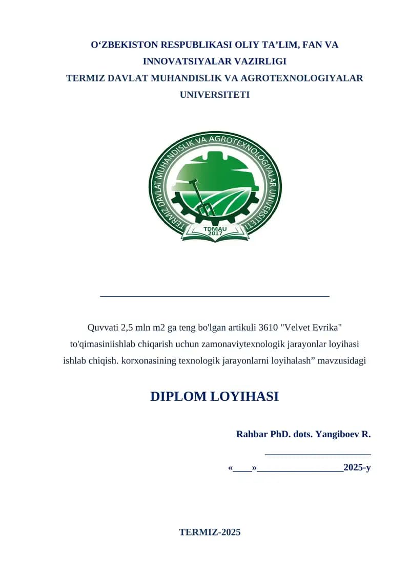 Quvvati 2,5 mln m2 ga teng bo'lgan artikuli 3610 "Velvet Evrika" to'qimasiniishlab chiqarish uchun zamonaviytexnologik jarayonlar loyihasi ishlab chiqish. korxonasining texnologik jarayonlarni loyihalash
