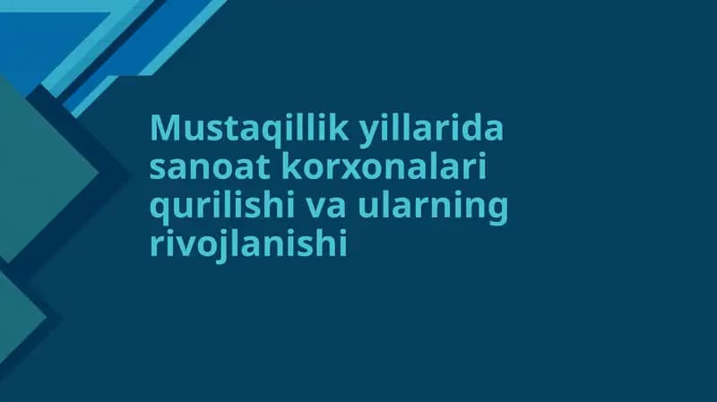 Mustaqillik yillarida sanoat korxonalari qurilishi va ularning rivojlanish