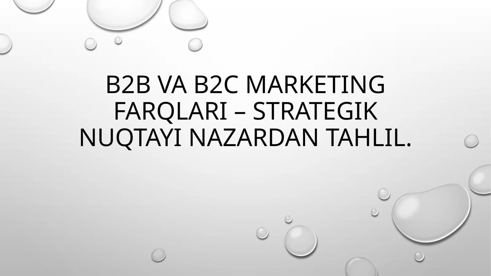 B2BvaB2C marketing farqlari – strategik nuqtayinazaridan tahlil