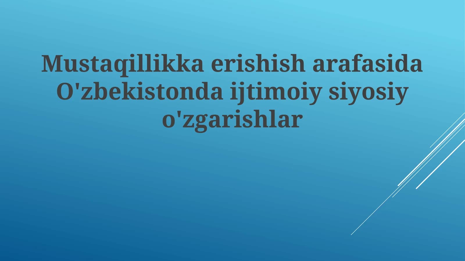 Mustaqillikka erishisharafasida O'zbekiston ijtimoiy-siyosiy o'zgarishlar
