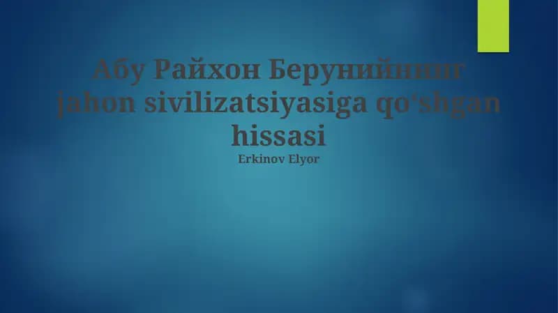 Abu Rayhon Beruniyning jahon sivilizatsiyasiga qo‘shgan hissasi