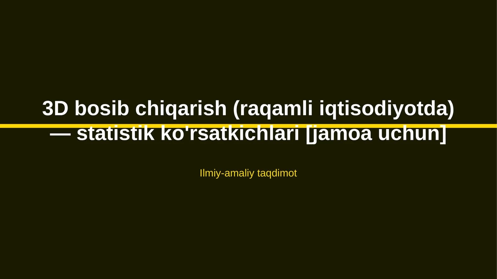 3D bosib chiqarish (raqamli iqtisodiyotda) — statistik ko'rsatkichlari [jamoa uchun]