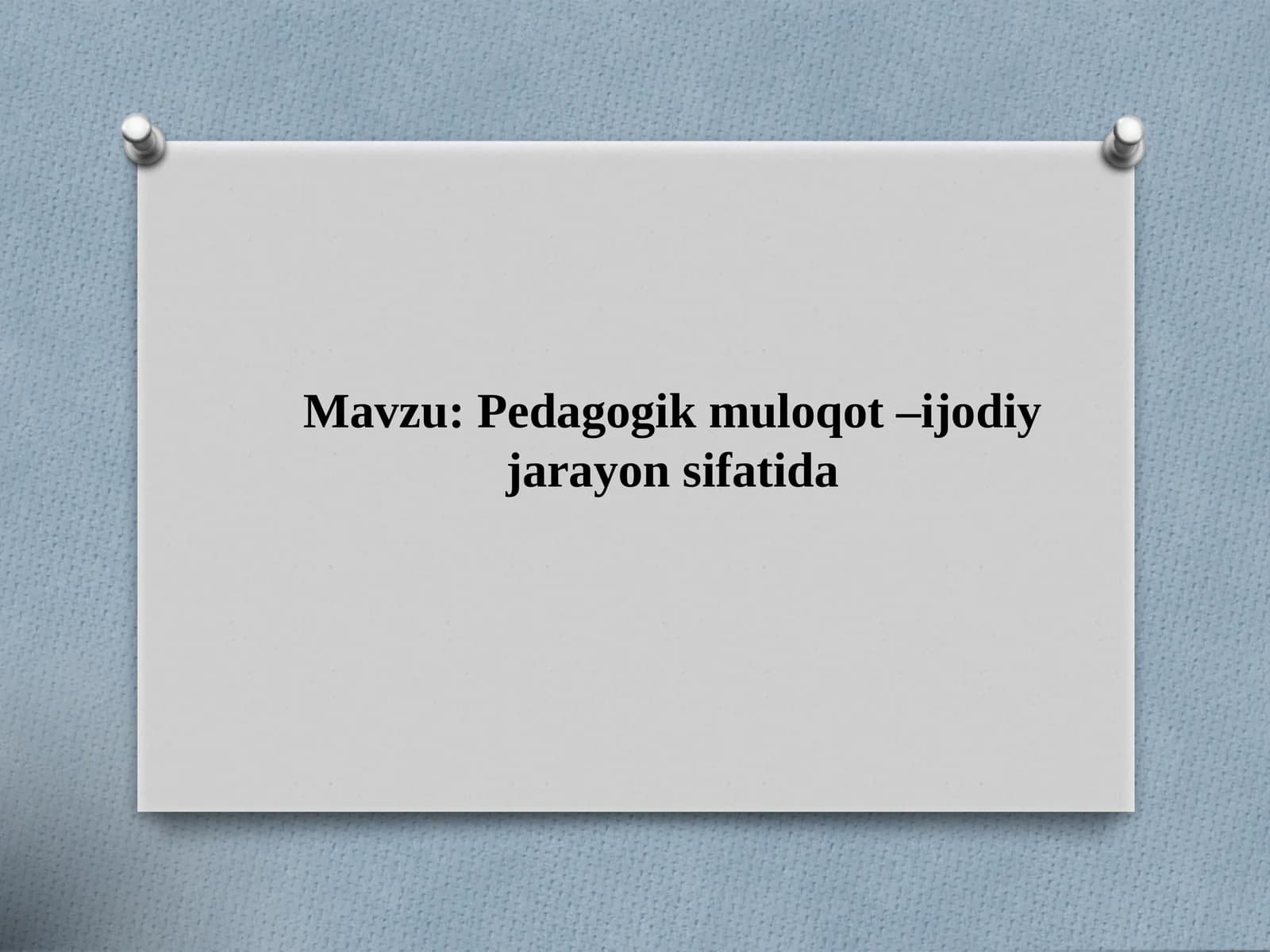 Pedagogik muloqot –ijodiy jarayon sifatida