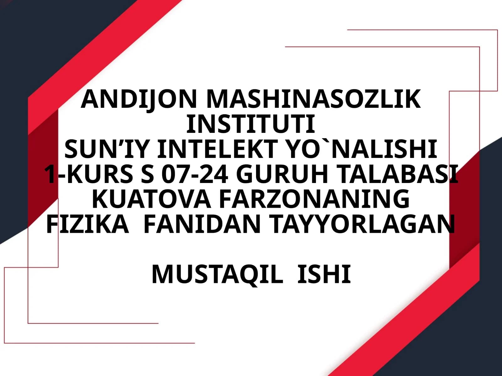 ANDIJON MASHINASOZLIK INSTITUTISUN’IY INTELEKT YO`NALISHI1-KURS S 07-24 GURUH TALABASIKUATOVA FARZONANINGFIZIKA FANIDANTAYYORLAGANMUSTAQIL ISHI