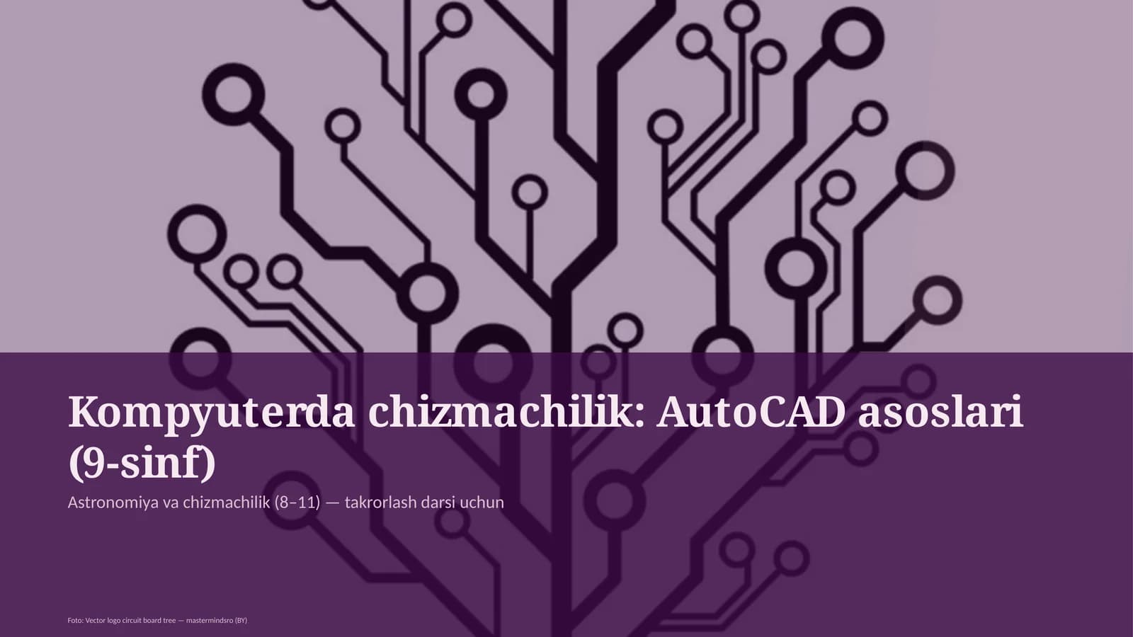 Kompyuterda chizmachilik: AutoCAD asoslari (9-sinf)