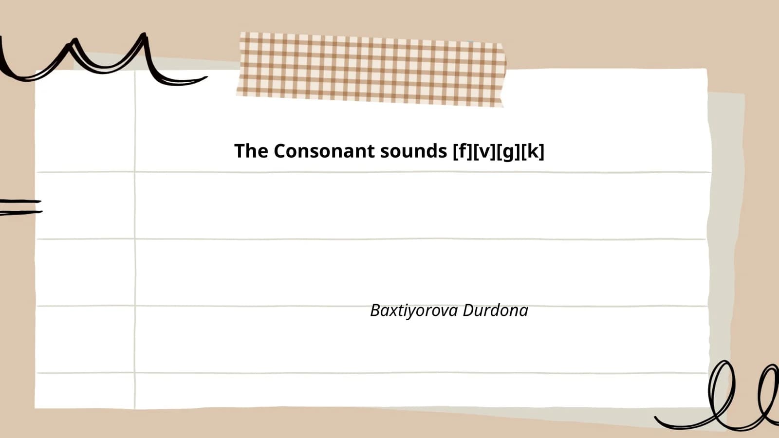 Consonant sounds [f][v][g][k]