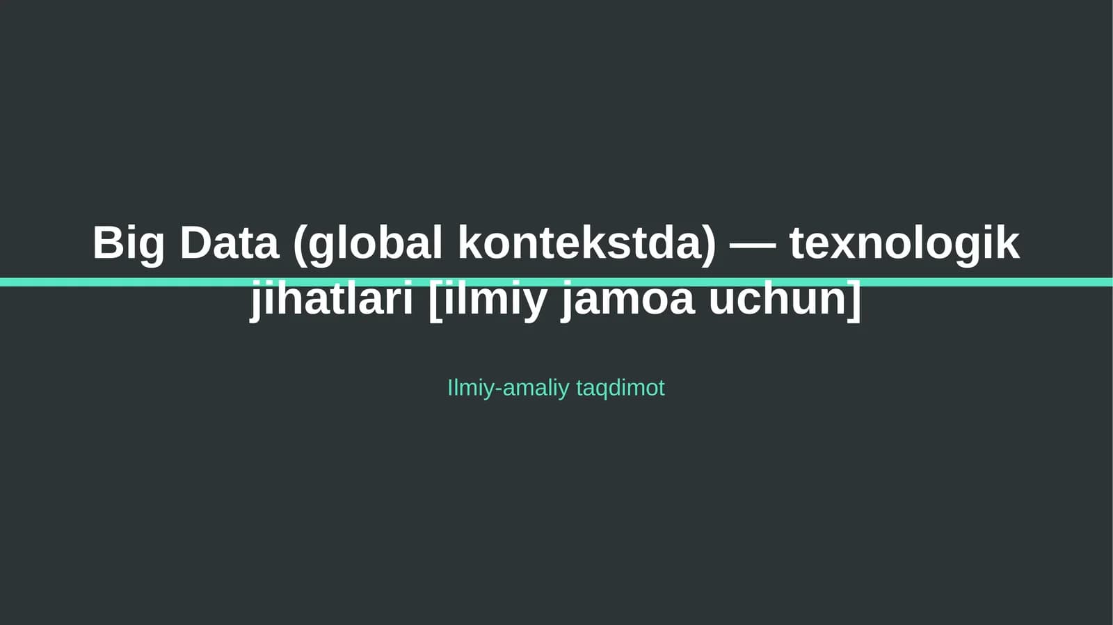 Big Data (global kontekstda) — texnologik jihatlari [ilmiy jamoa uchun]