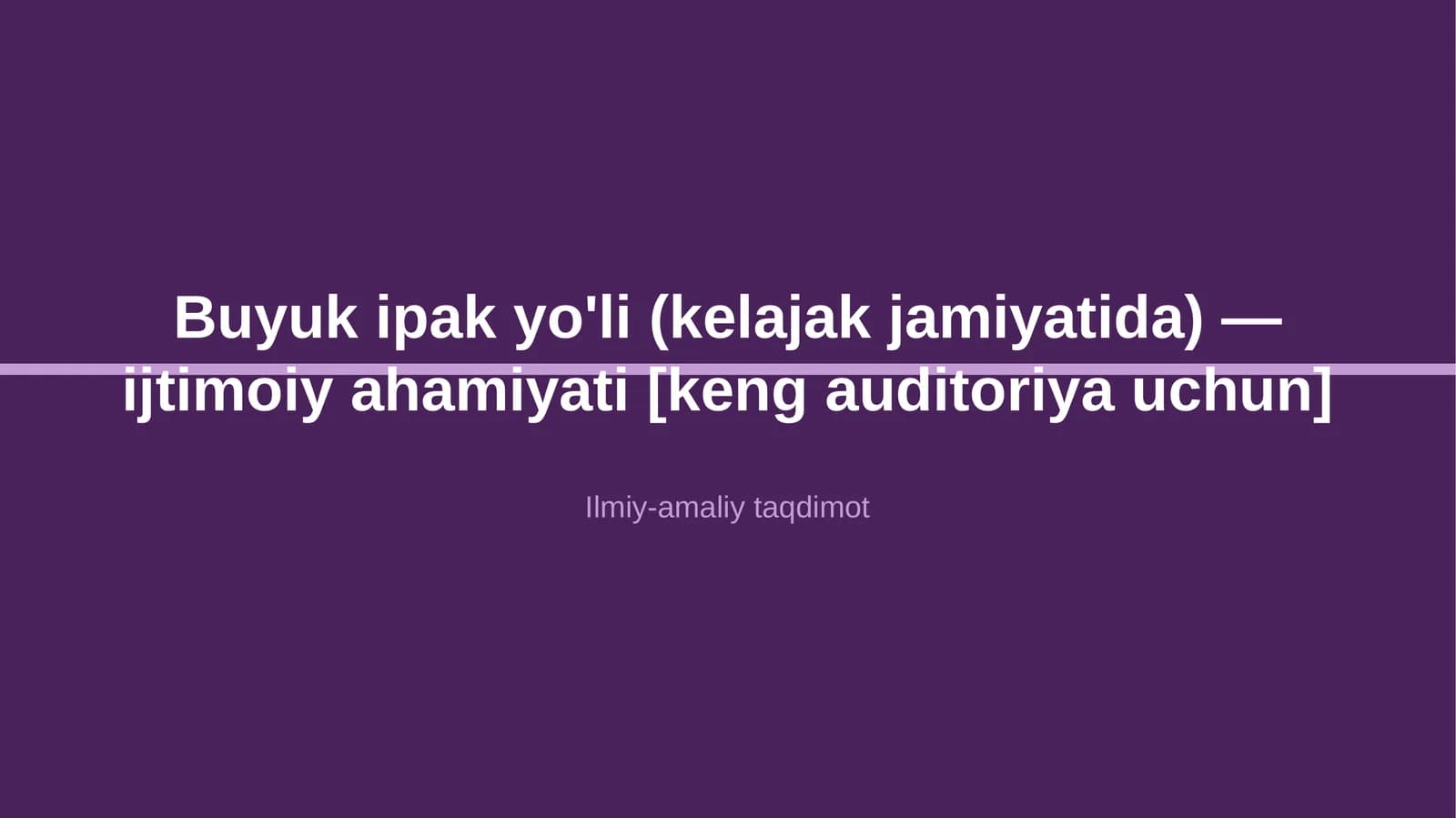 Buyuk ipak yo'li (kelajak jamiyatida) — ijtimoiy ahamiyati [keng auditoriya uchun]