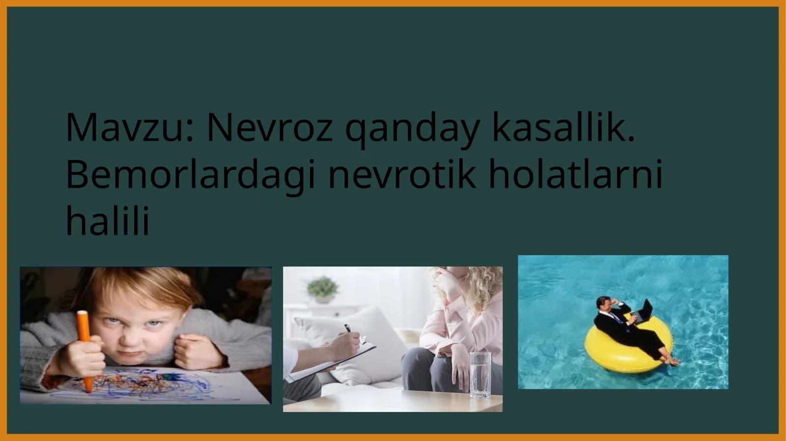 Nevroz qanday kasallik. Bemorlardagi nevrotik holatlarni halili