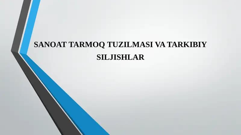 SANOATTARMOQTUZILMASI VA TARKIBIY SILJISHLAR