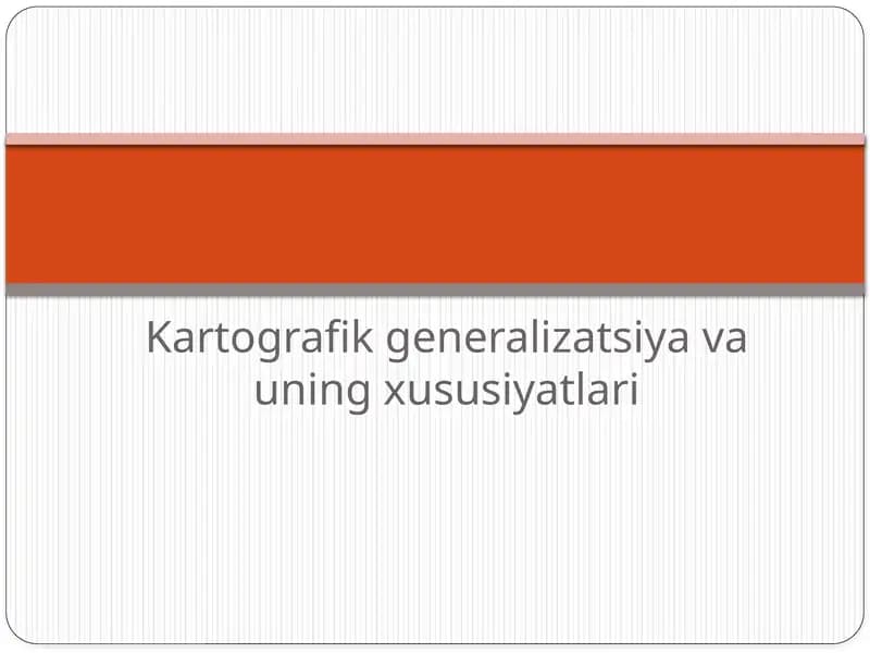 Kartografik generalizatsiya va uning xususiyatlari