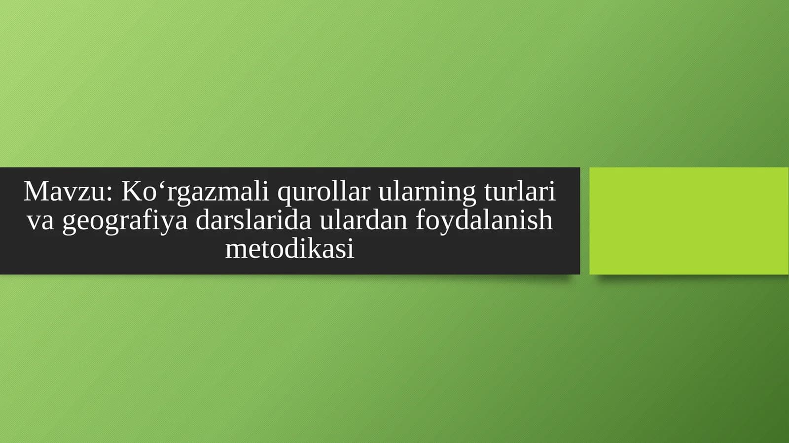 Koʻrgazmaliqurollarularning turlari va geografiya darslarida ulardan foydalanish metodikasi