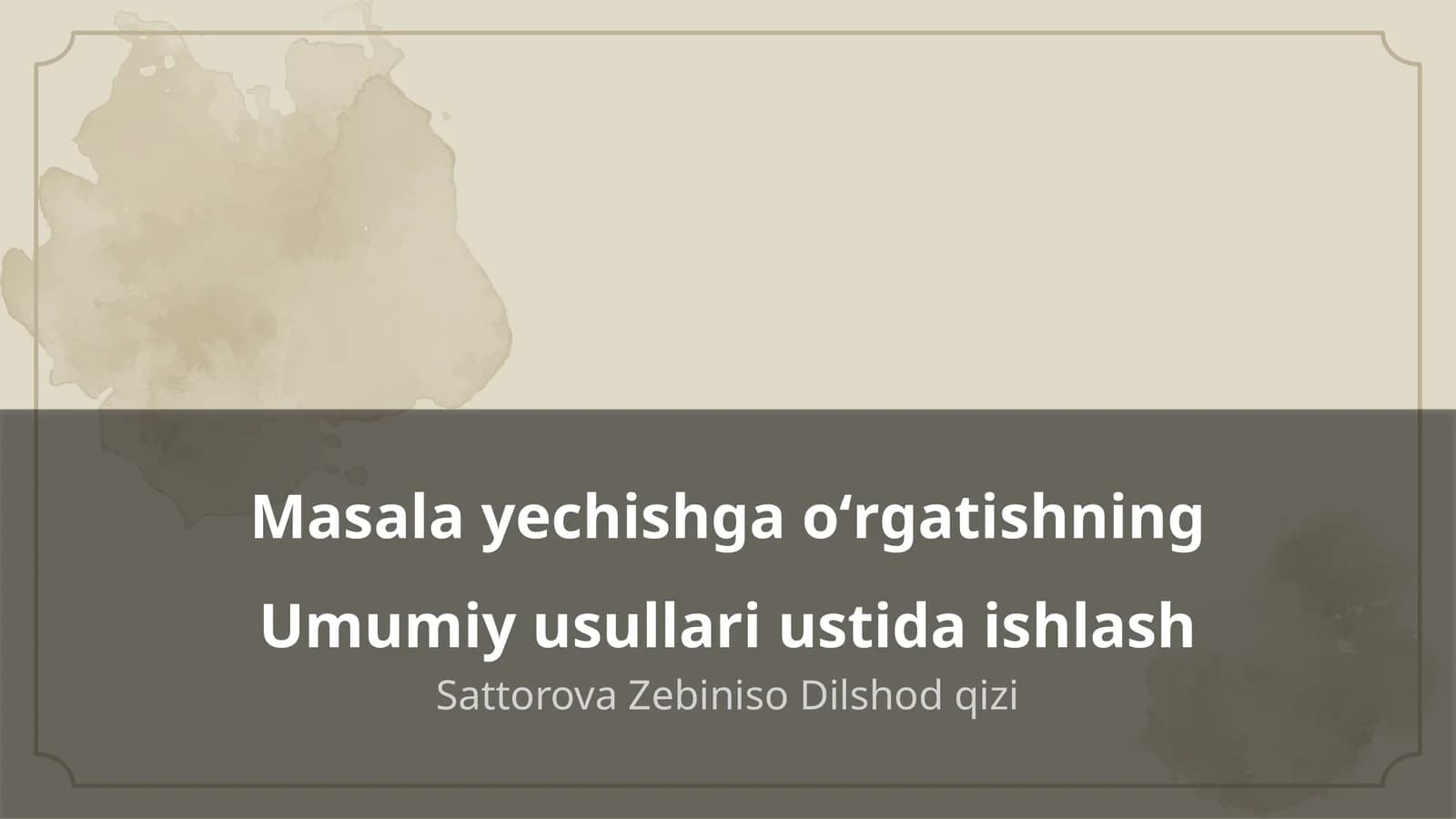 Masala yechishga oʻrgatishning Umumiy usullari ustida ishlash