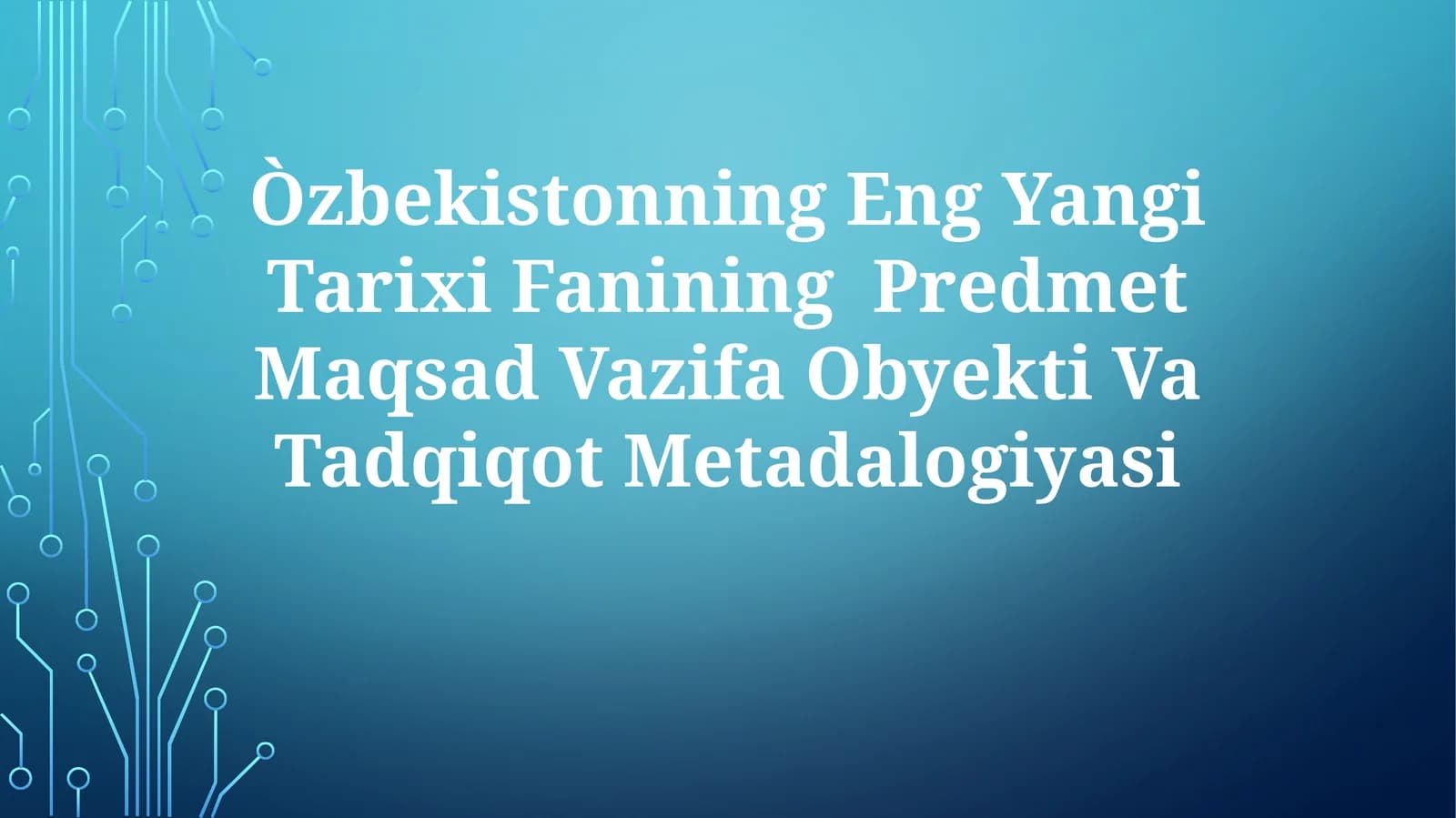 O'zbekistonning Eng Yangi Tarixi Fanining Predmet Maqsad Vazifa Obyekti VaTadqiqotMetadalogiyasi