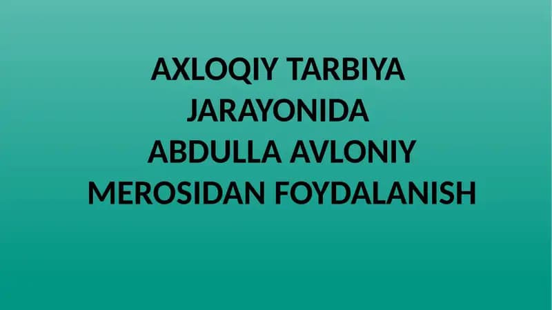 AXLOQIY TARBIYAJARAYONIDA ABDULLAAVLONIY MEROSIDAN FOYDALANISH