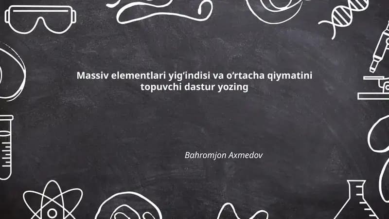 Massiv elementlari yig‘indisi va o‘rtacha qiymatini topuvchi dastur