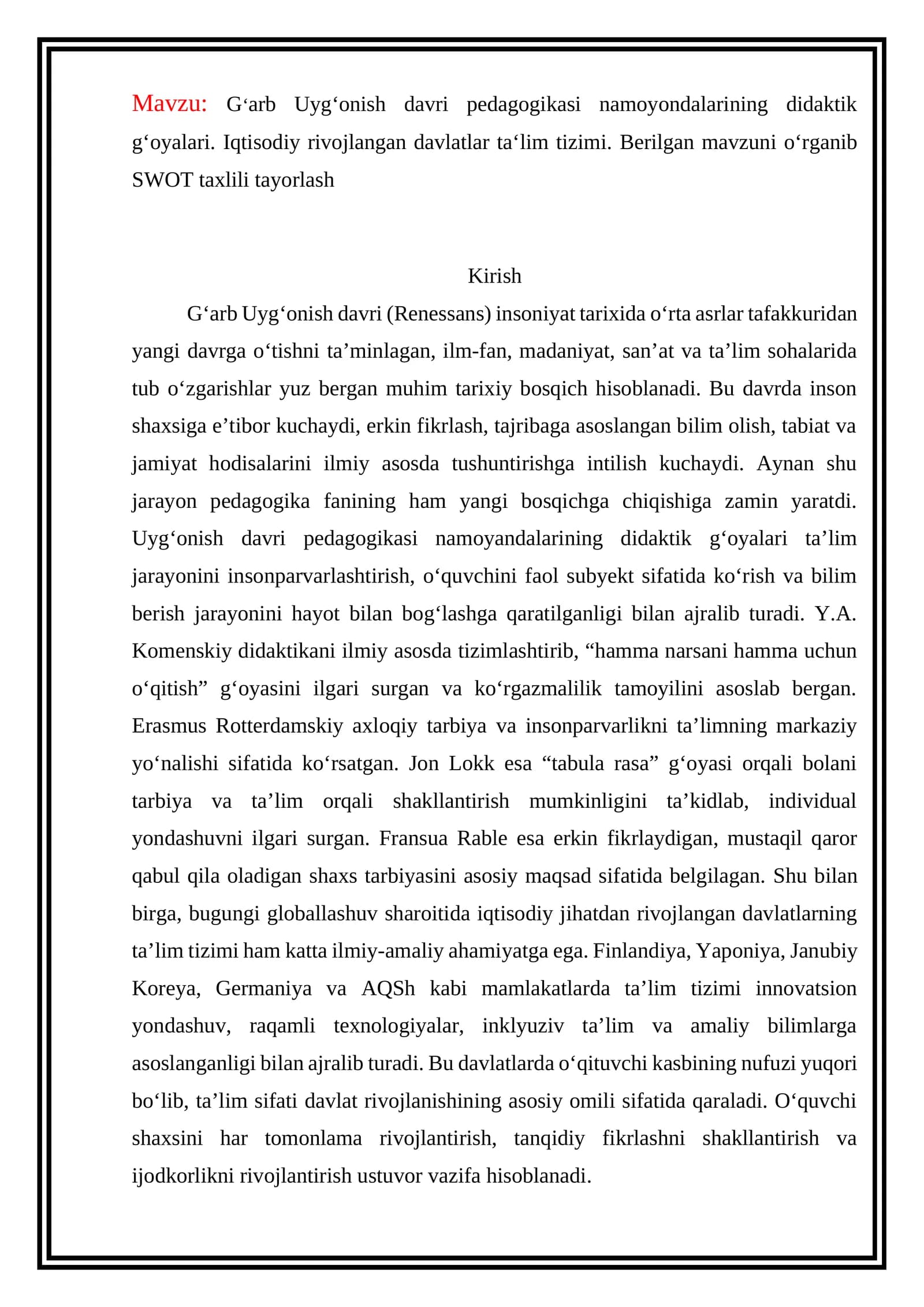 G‘arb Uyg‘onish davri pedagogikasi namoyondalarining didaktik g‘oyalari. Iqtisodiy rivojlangan davlatlar ta‘lim tizimi. Berilgan mavzuni o‘rganib SWOT taxlili tayorlash