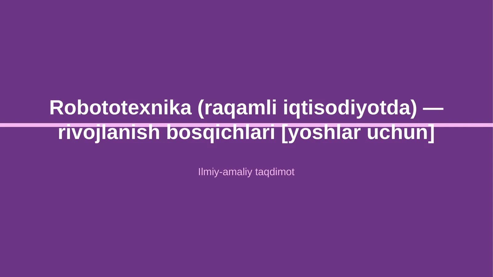 Robototexnika (raqamli iqtisodiyotda) — rivojlanish bosqichlari [yoshlar uchun]