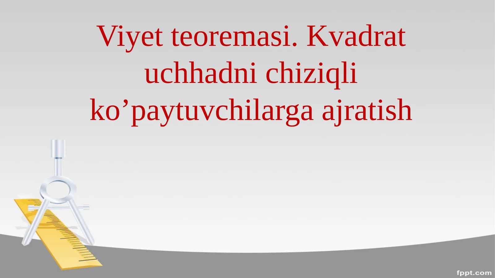 Viyet teoremasrai. Kvadrat uchhadni chiziqli ko’paytuvchilarga ajratish. 8-sinf algebra fanidan dars ishlanma.