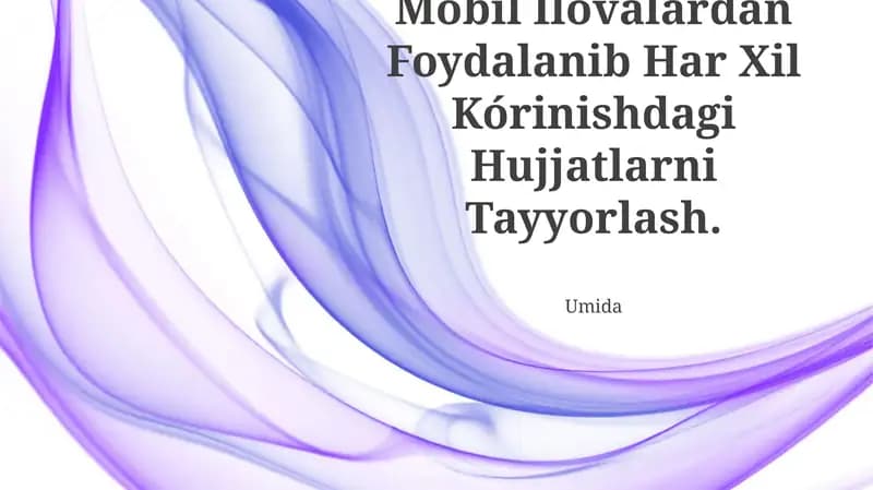 Mobil Ilovalardan Foydalanib Har Xil Kórinishdagi Hujjatlarni Tayyorlash