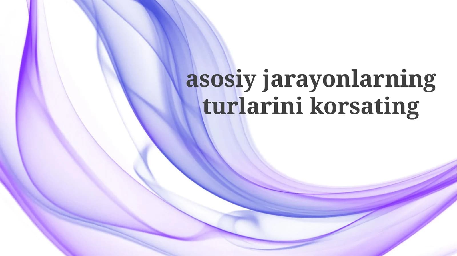 Asosiy Jarayonlarning Turlari