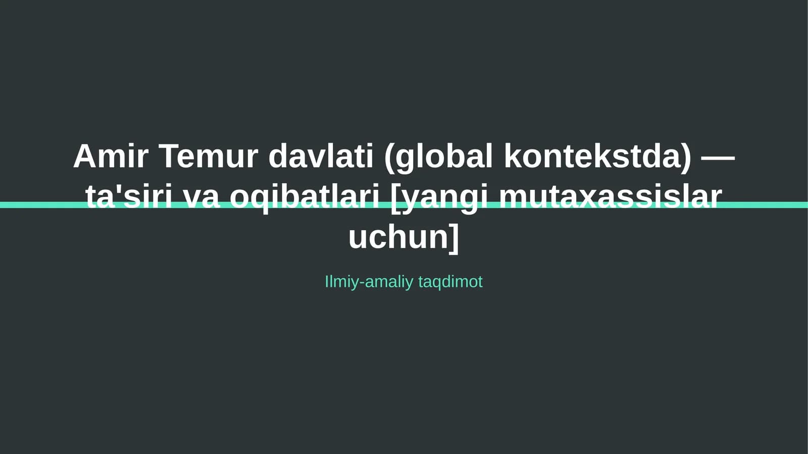 Amir Temur davlati (global kontekstda) — ta'siri va oqibatlari [yangi mutaxassislar uchun]